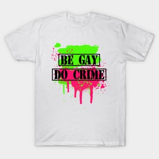 Be gay do crime spray T-Shirt